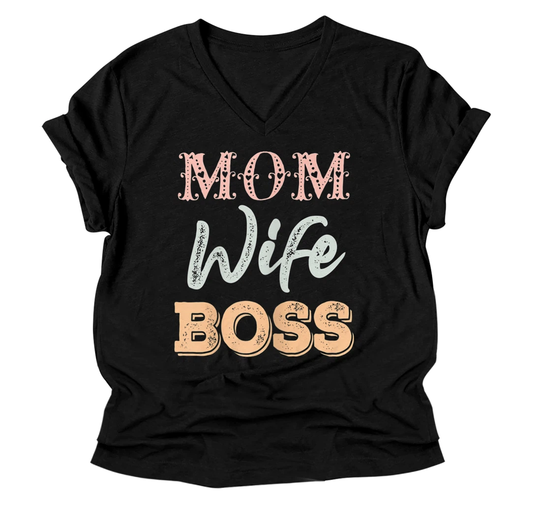 Womens MOM WIFE BOSS Funny Mother's Day Gift for Her New Mom Mother V-Neck T-Shirt