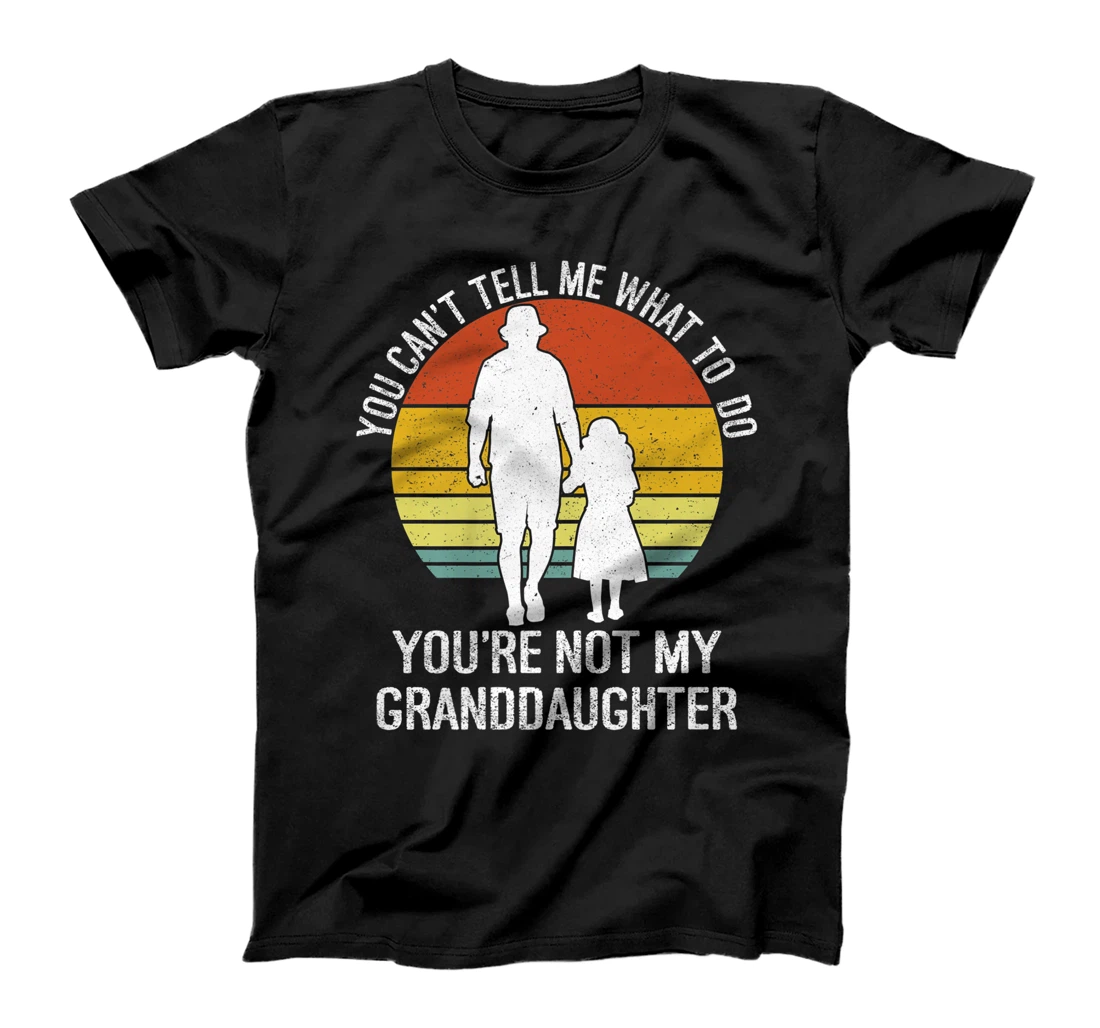 You Can't Tell Me What To Do You're Not My Granddaughter Tee Premium T-Shirt, Women T-Shirt