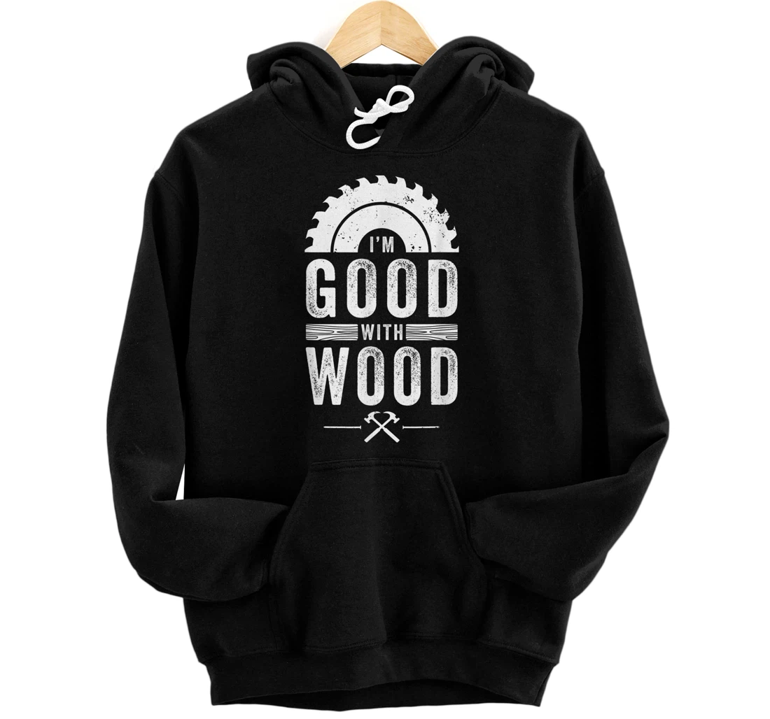 Woodworker Im Good With Wood Vintage Carpenter Pullover Hoodie