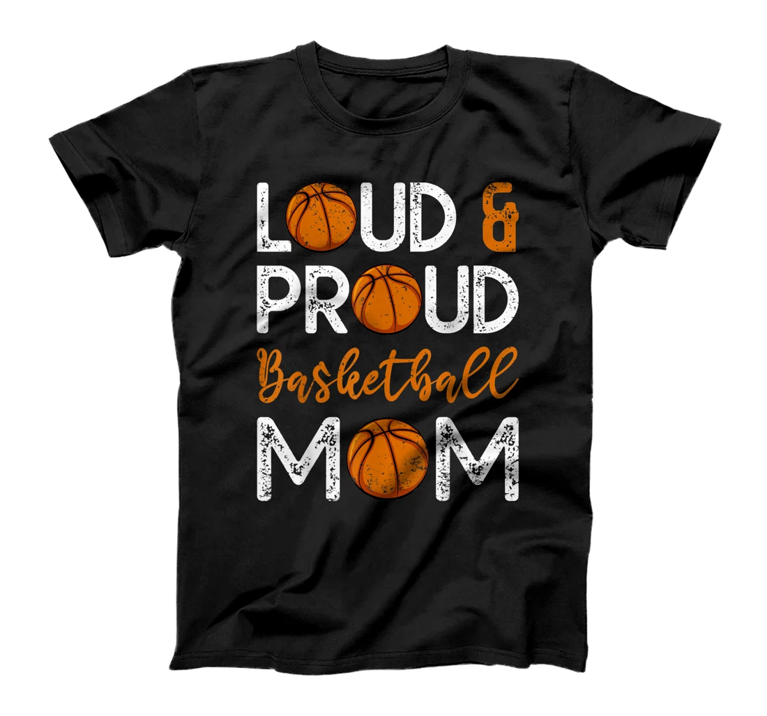 Loud & Proud Basketball Mom Mother's Day T-Shirt, Kid T-Shirt and Women T-Shirt