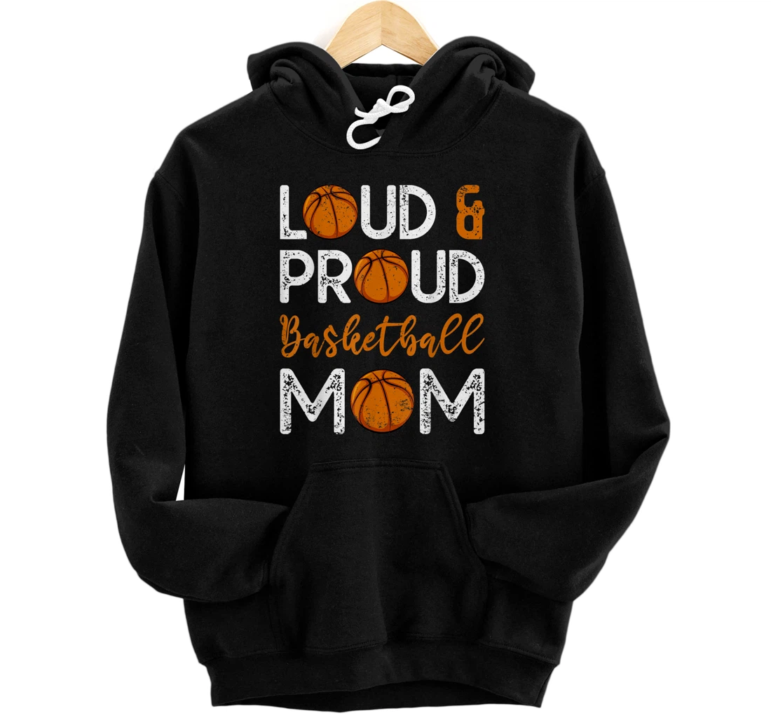 Loud & Proud Basketball Mom Mother's Day Pullover Hoodie