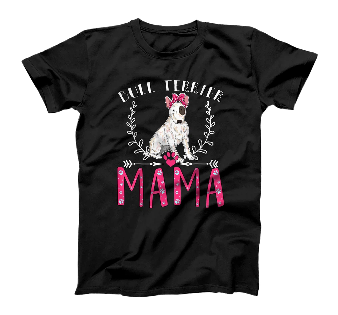 Funny Bull Terrier Mama, Love Dogs Gift Womens Mother Day T-Shirt, Women T-Shirt