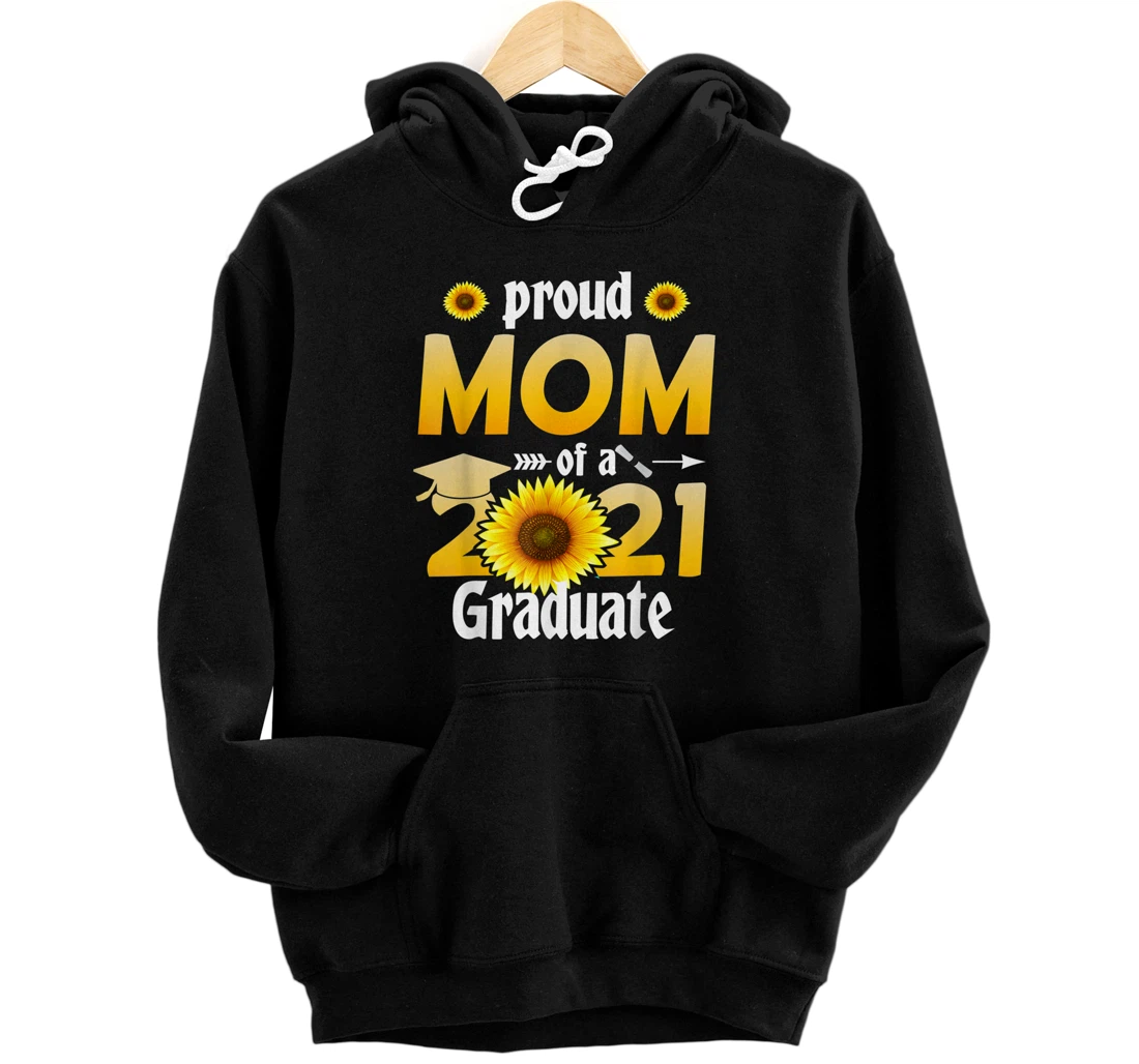 Personalized Sunflower Graduation - Proud Mom of a Class of 2021 Graduate Pullover Hoodie