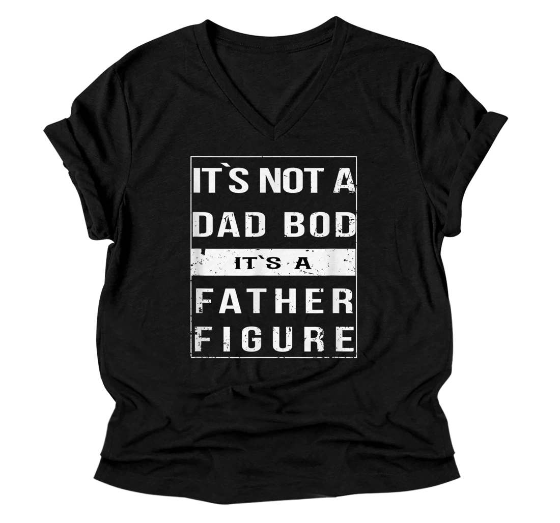 Personalized Mens Mens Its Not A Dad Bod Its a Father Figure Funny Fathers Day V-Neck T-Shirt