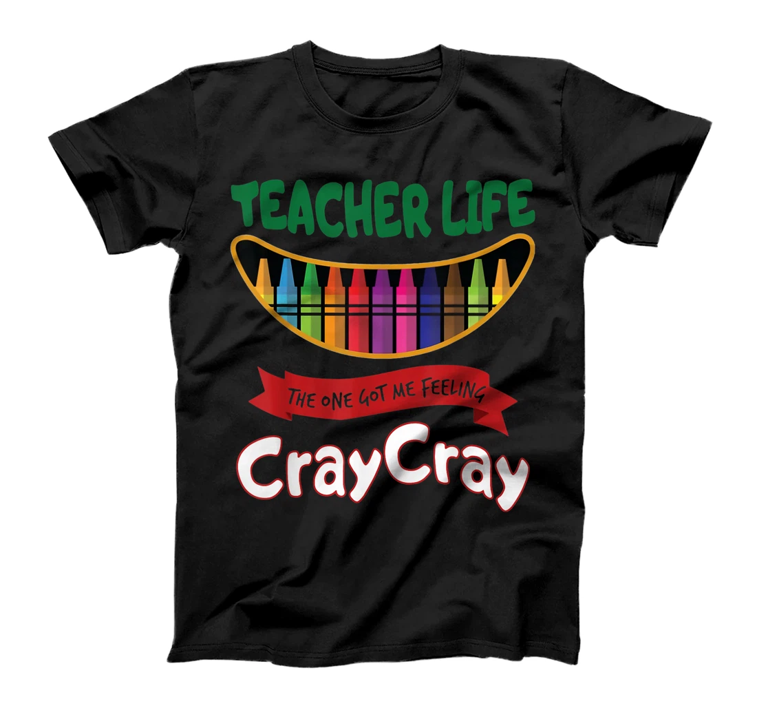 Personalized Teacher life the one got me feeling cray cray T-Shirt, Women T-Shirt