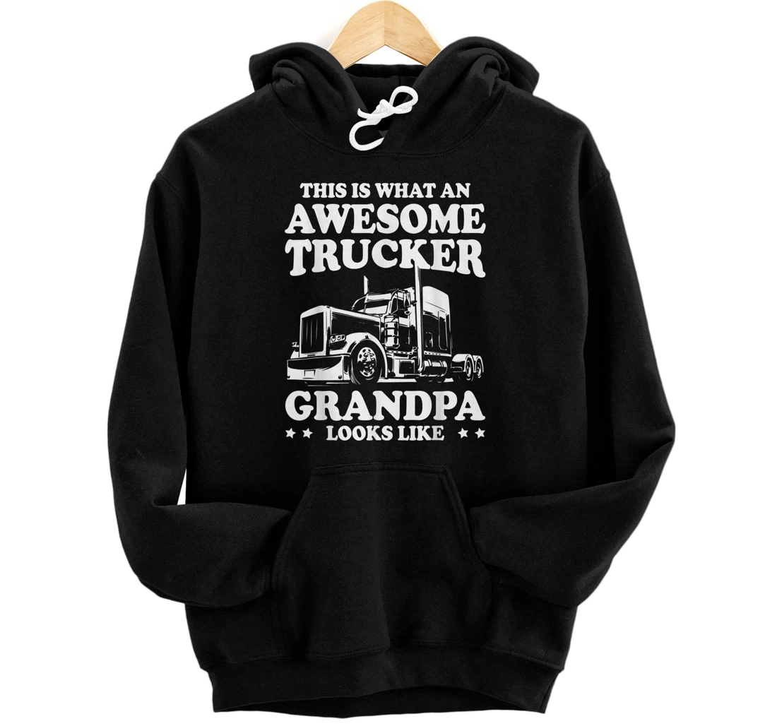 Personalized Mens This Is What An Awesome Trucker Grandpa Looks Like Trucking Pullover Hoodie