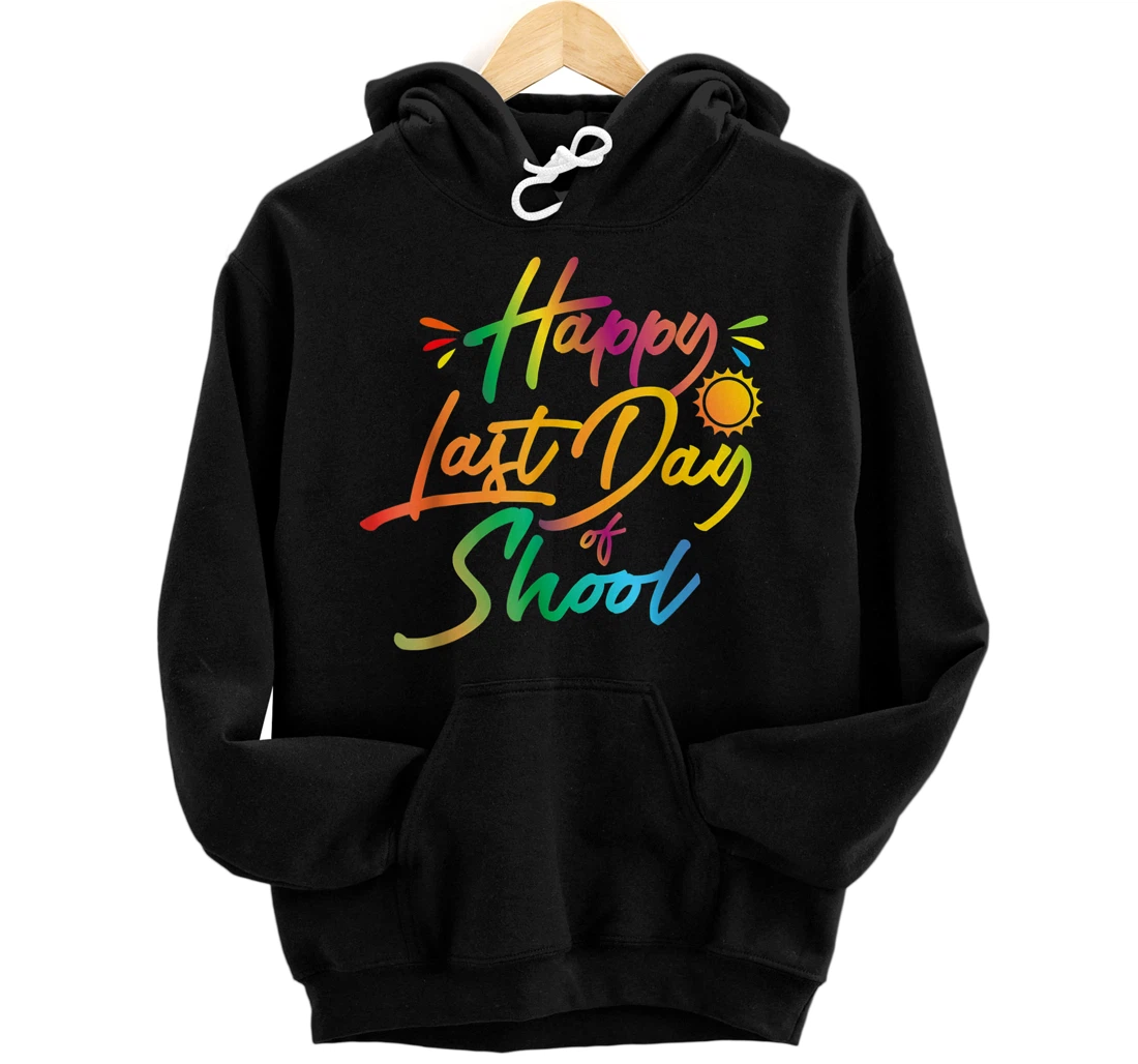 Happy Last Day Of School Funny Teacher Student Summer Front and Back Print Pullover Hoodie