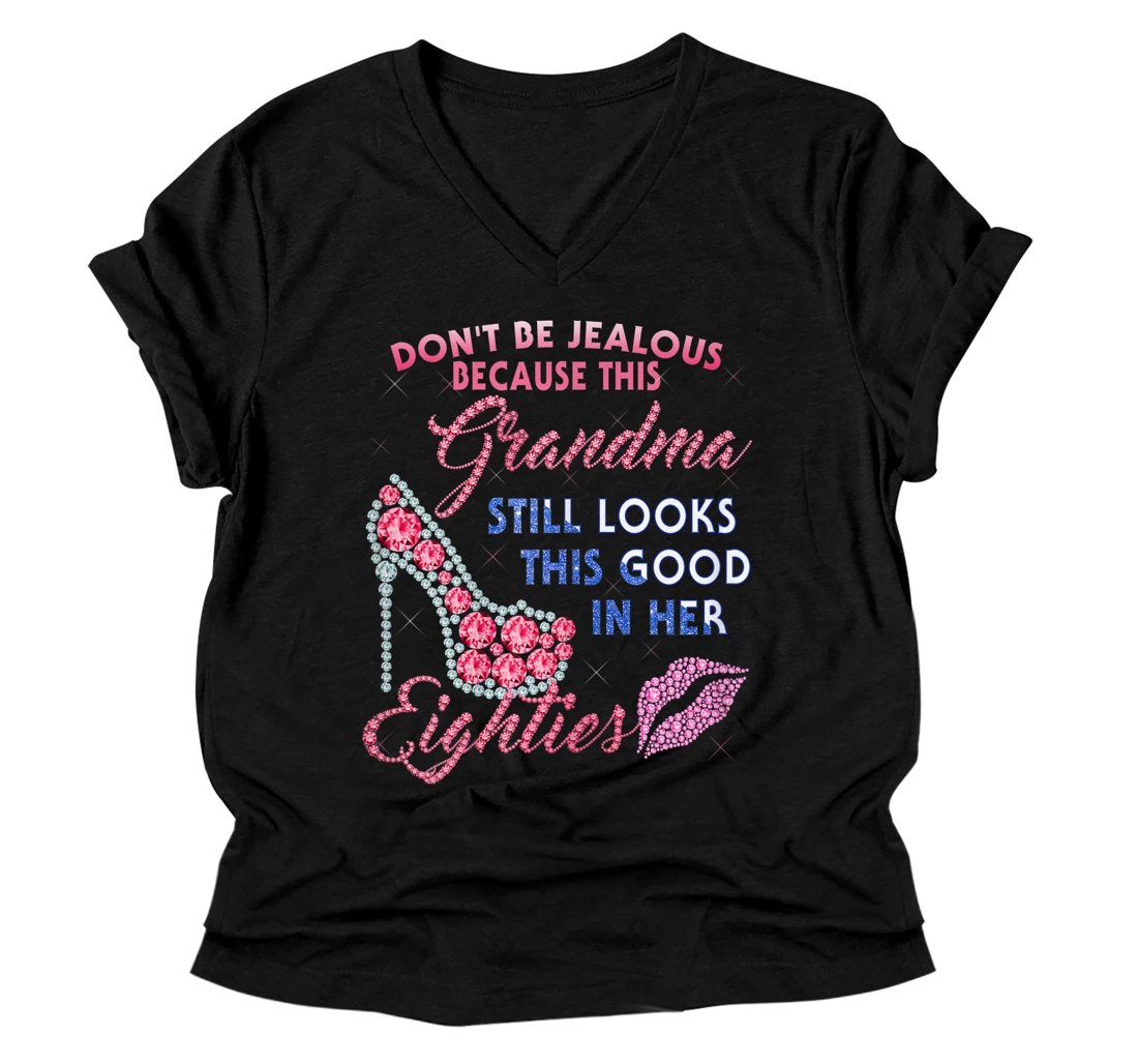 Womens Don't Be Jealous This Grandma Looks This Good In HerEighties V-Neck T-Shirt