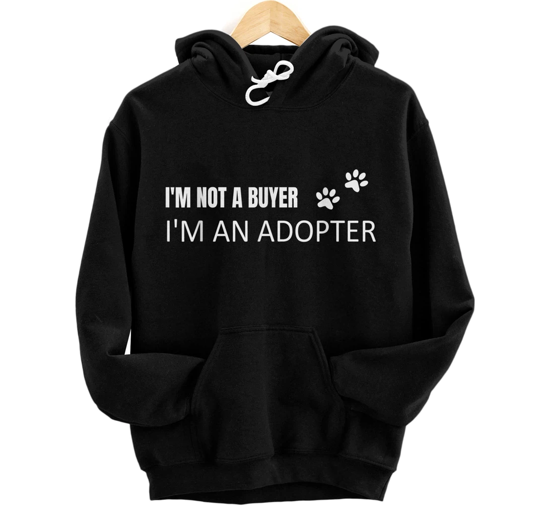 I'm not a buyer I'm an adopter of animals pets care adoption Front and Back Print Pullover Hoodie