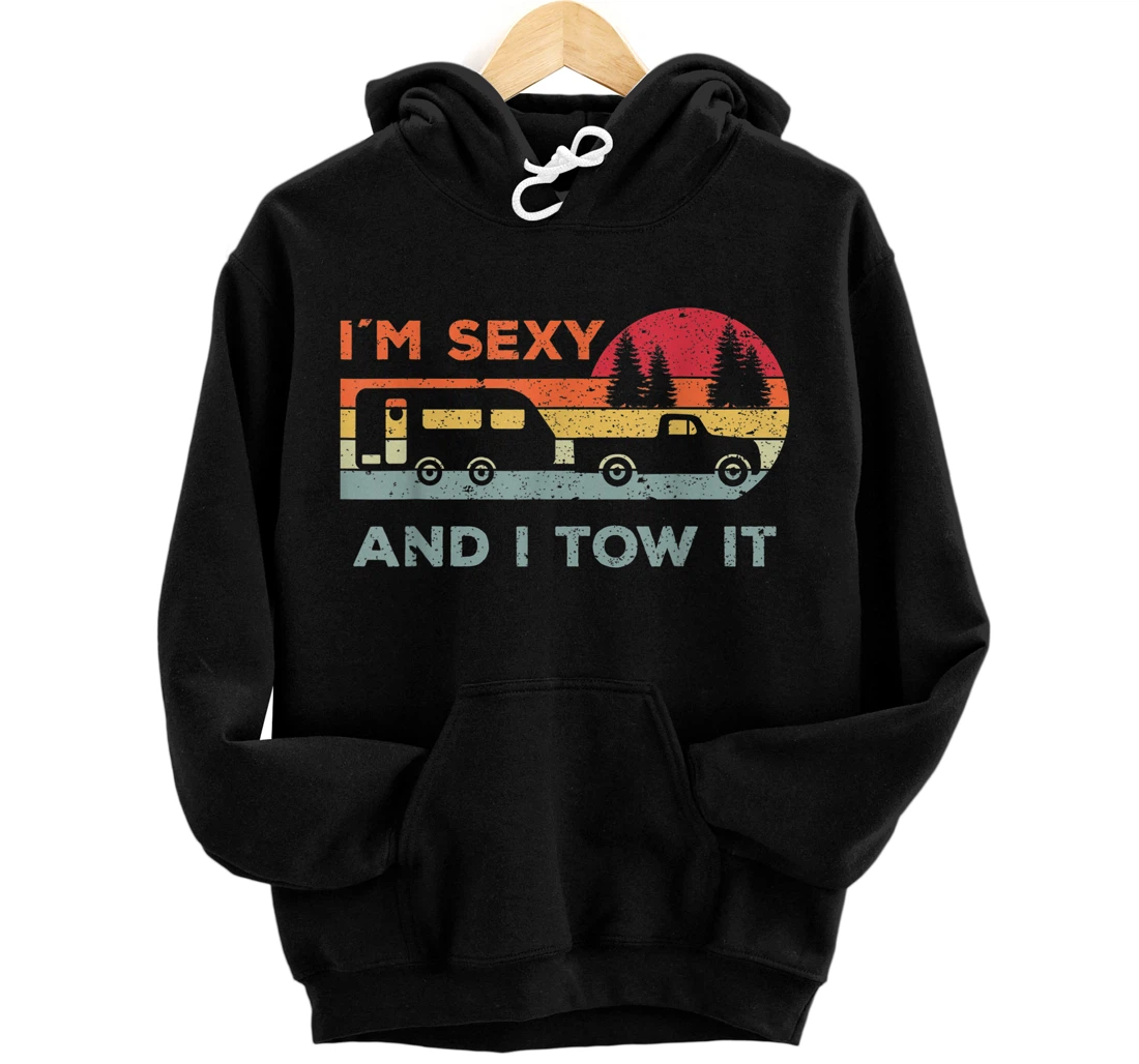 Funny Im Sexy And I Tow It RV Camper Front and Back Print Pullover Hoodie