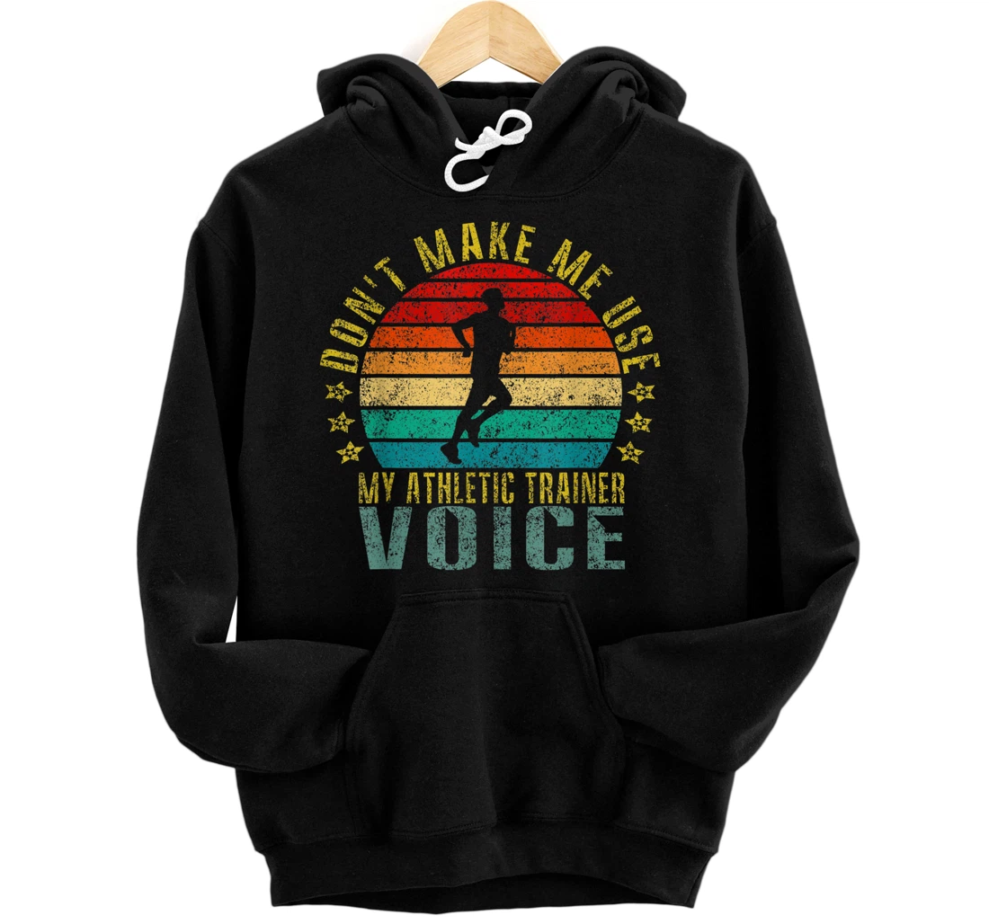 Don't Make Me Use My Athletic Trainer Voice Funny Retro Front and Back Print Pullover Hoodie