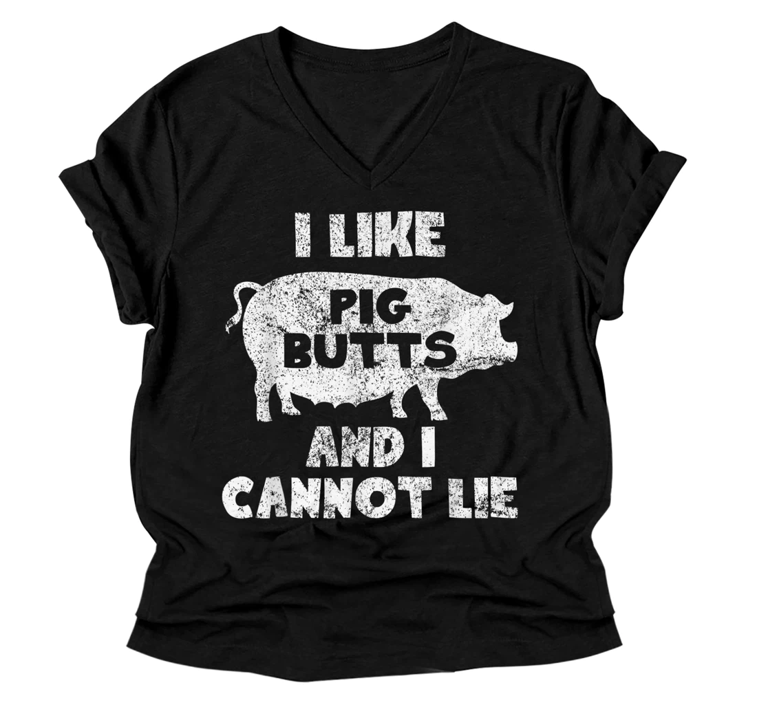 I Like Pig Butts And I Cannot Lie For A Pig Lover And Owner V-Neck T-Shirt