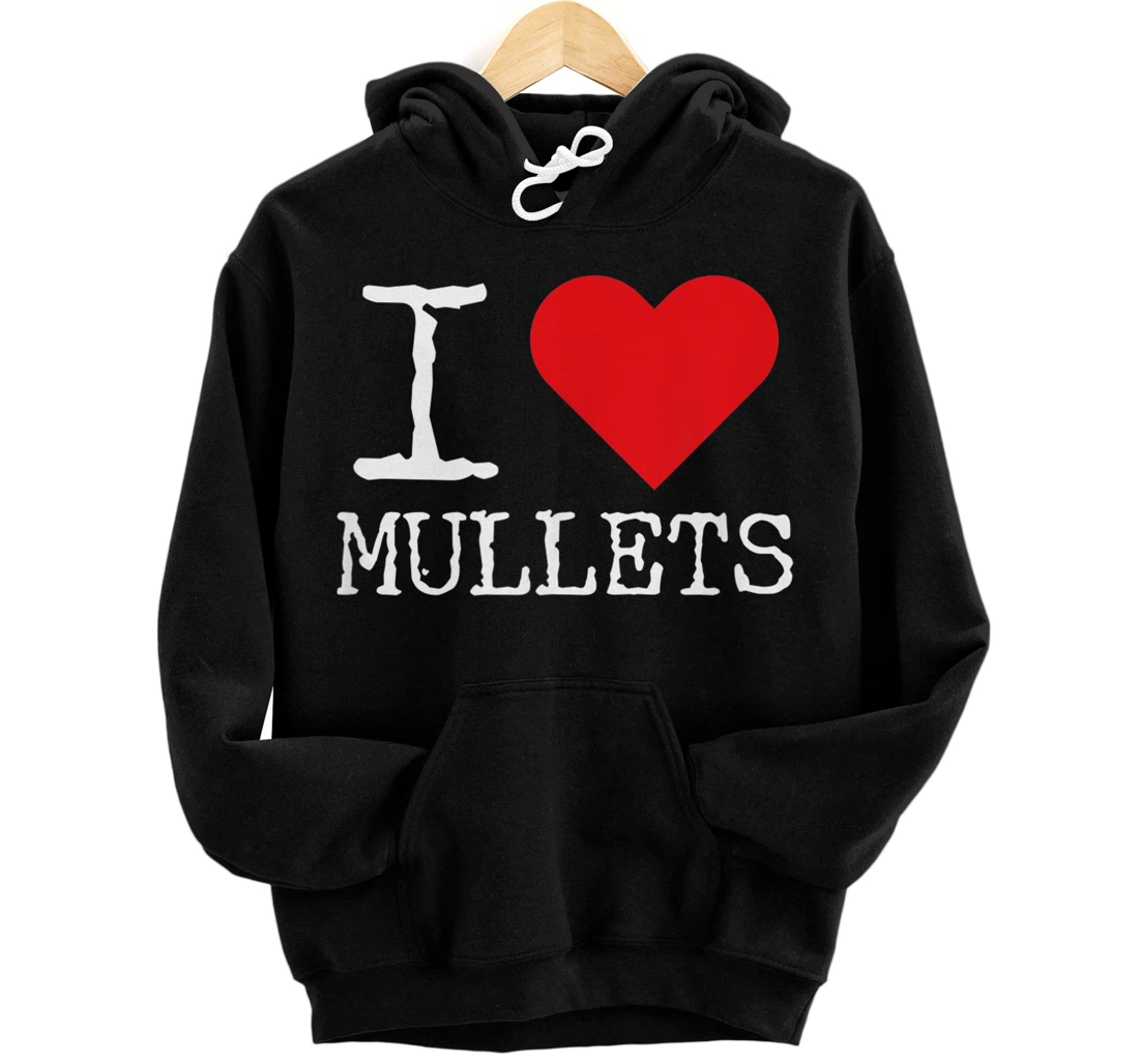 I Love Mullets, I Heart Mullets, Funny Redneck Mullet Front and Back Print Pullover Hoodie