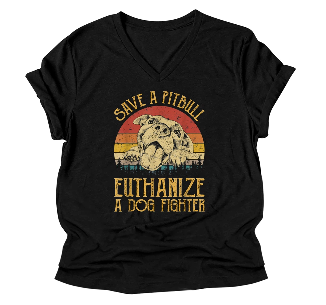 Save A Pitbull Euthanize A Dog Fighter V-Neck T-Shirt Pitbull Lovers V-Neck T-Shirt