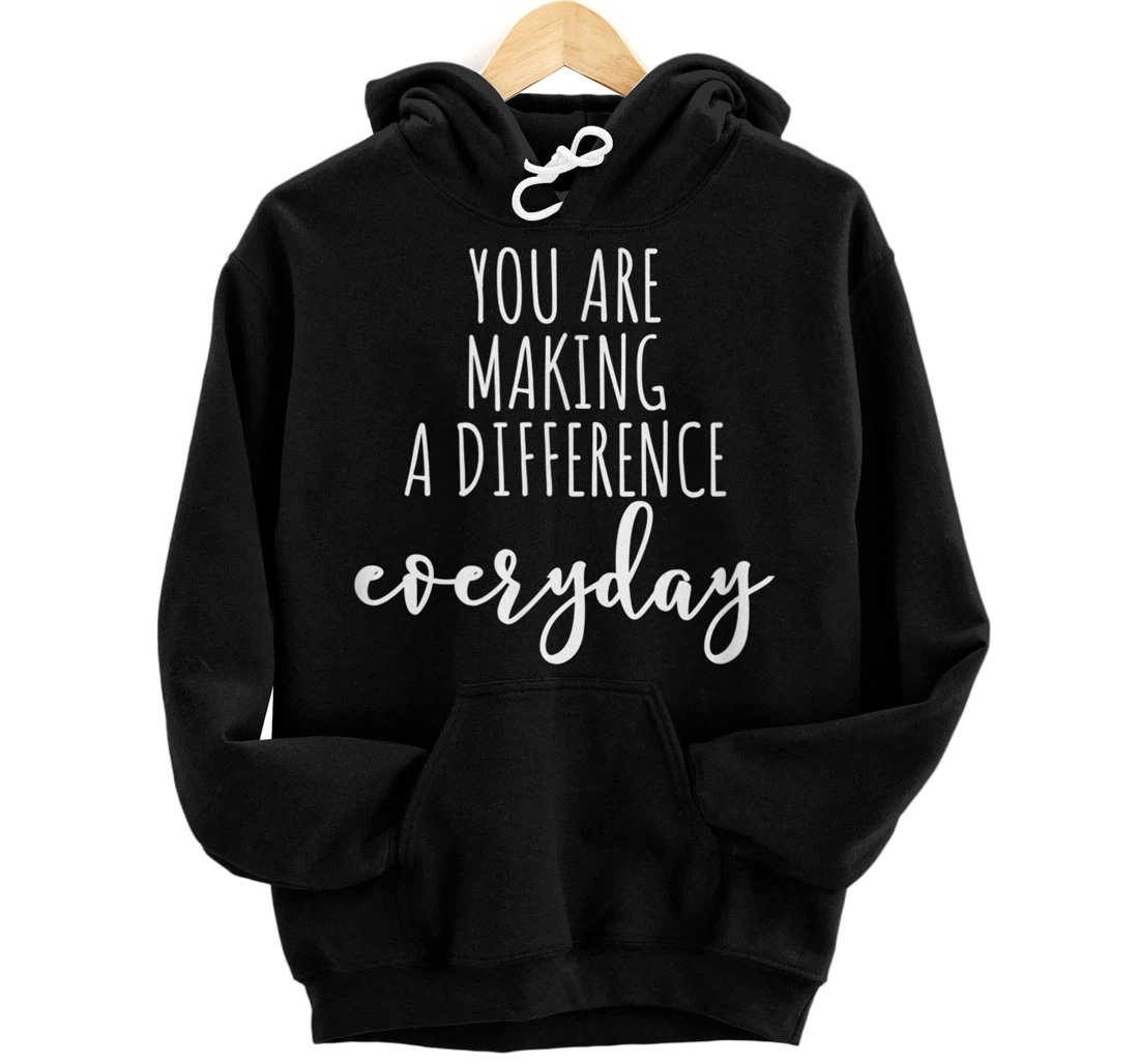 You are making a difference everyday Front and Back Print Pullover Hoodie