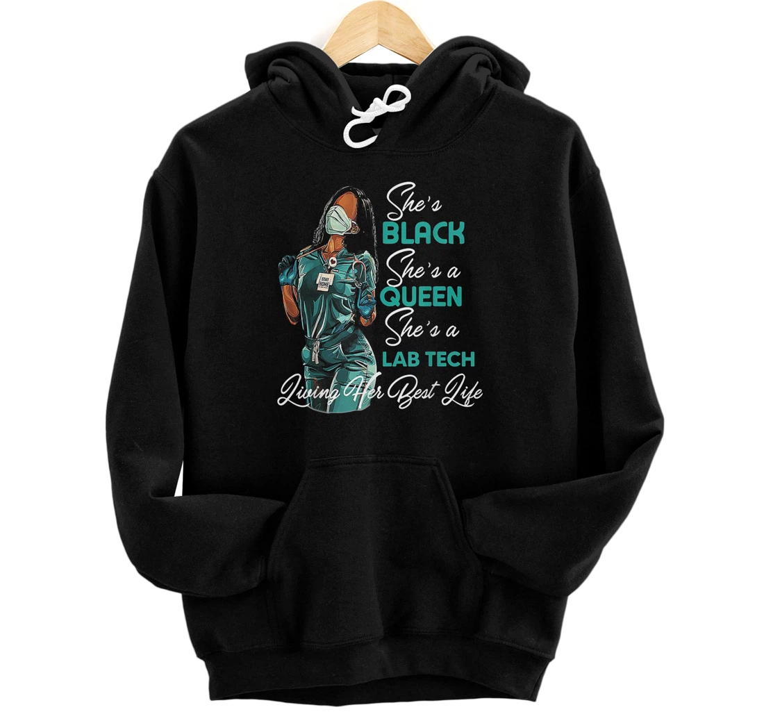 She's Black She's a Queen She's Lab Tech Laboratory Tech Front and Back Print Pullover Hoodie