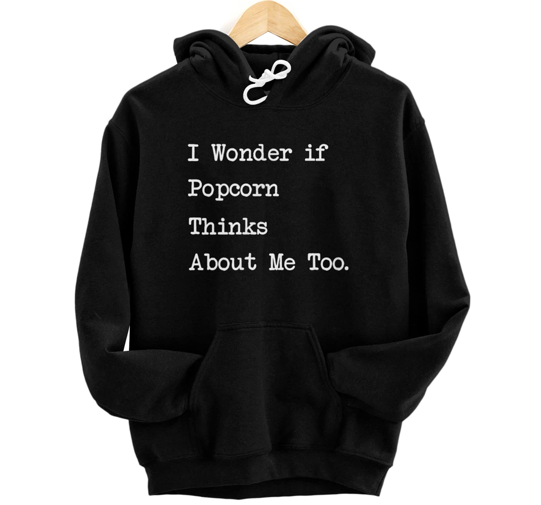 I wonder if Popcorn thinks about me too | Funny Popcorn Front and Back Print Pullover Hoodie