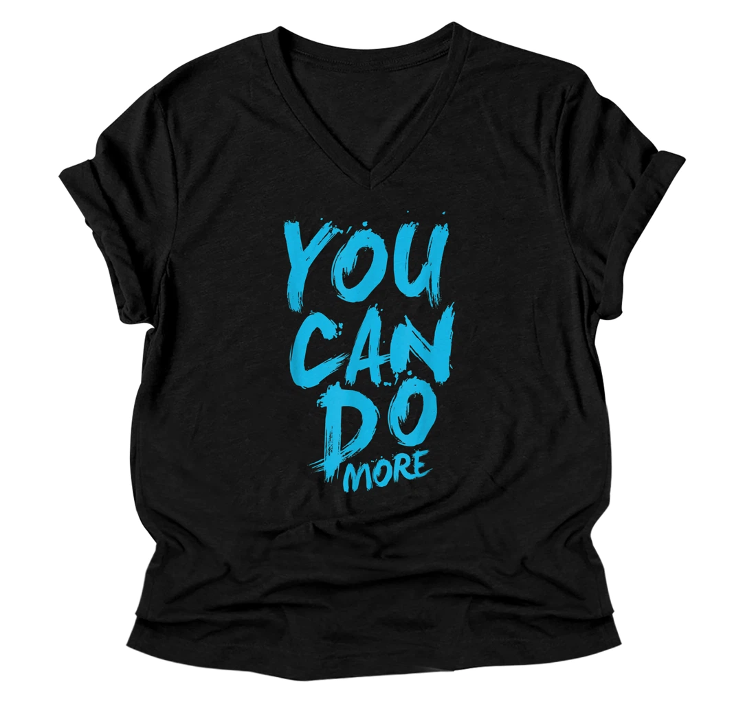 You Can Do More Motivation Quote Inspiration Saying Graphic V-Neck T-Shirt