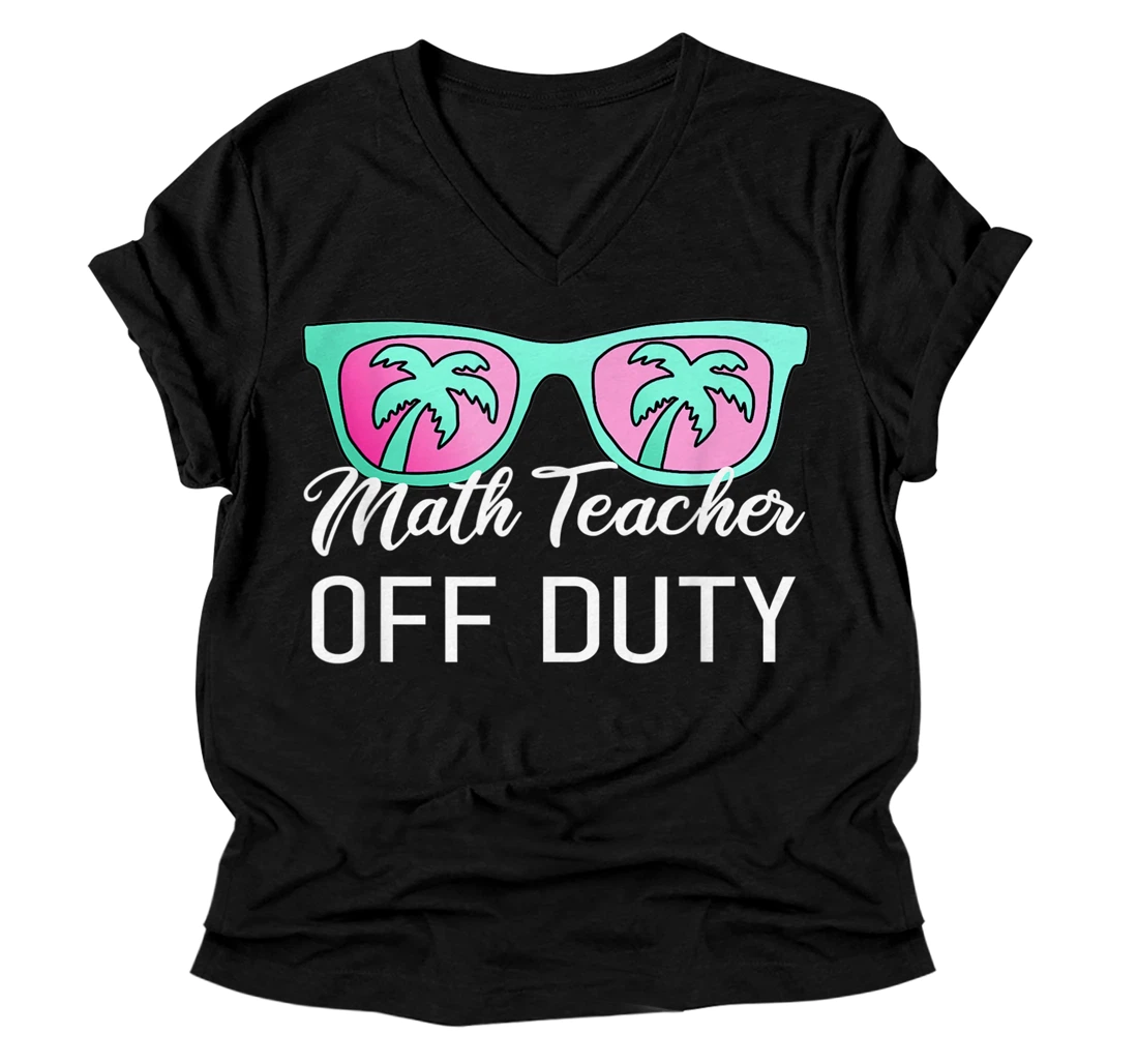 Math Teacher Off Duty V-Neck T-Shirt