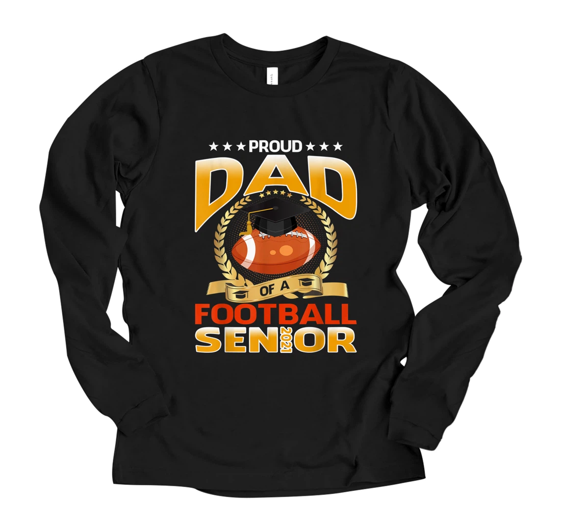 Proud Dad Of A Football Senior 2021 Long Sleeve T-Shirt