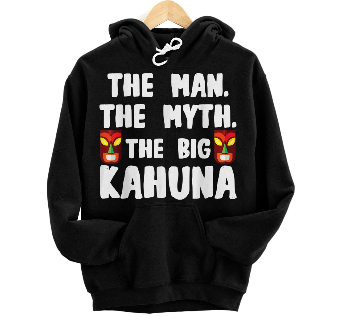 Funny The Man The Myth The Big Kahuna Tiki Mens Dad Papa Front and Back Print Pullover Hoodie