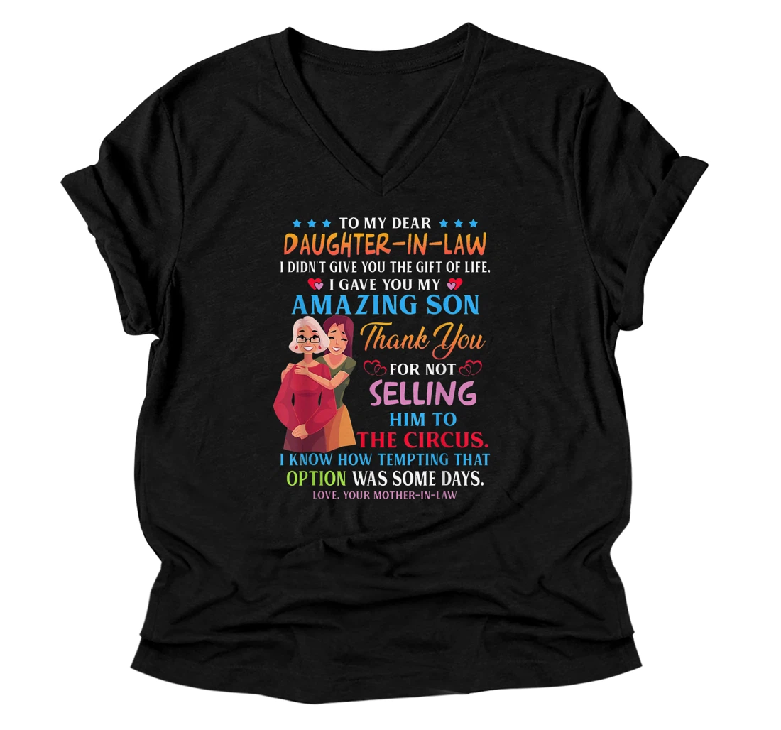 To My Dear Daughter-In-Law I Gave You My Amazing Son Funny V-Neck T-Shirt