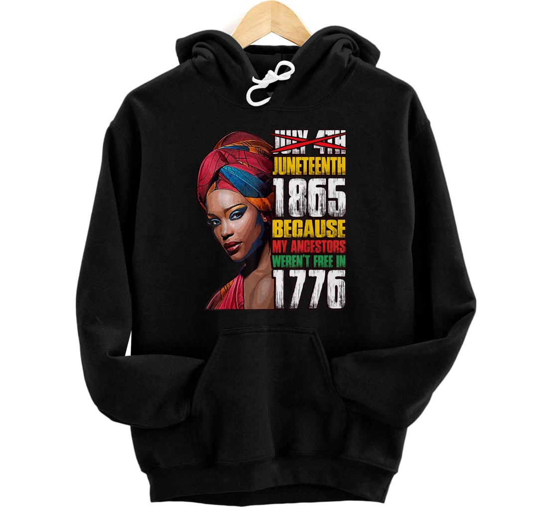 Juneteenth 1865 Freedom Day Ancestors Not Free in 1776 Women Front and Back Print Pullover Hoodie