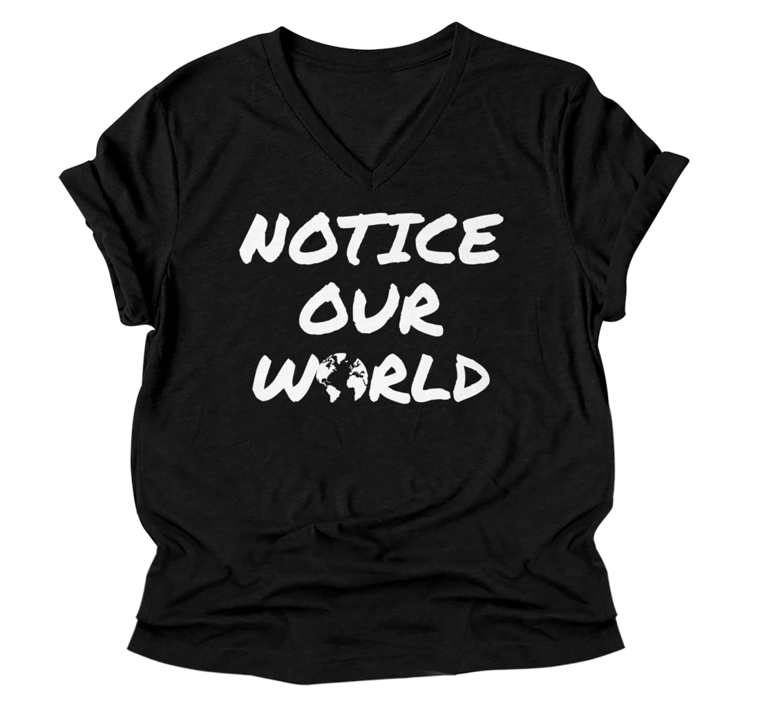 Notice our world Premium V-Neck T-Shirt