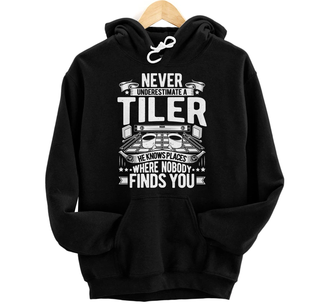 Tile Man Tile Setter Never Underestimate A Tiler Floor Tiler Premium Front and Back Print Pullover Hoodie