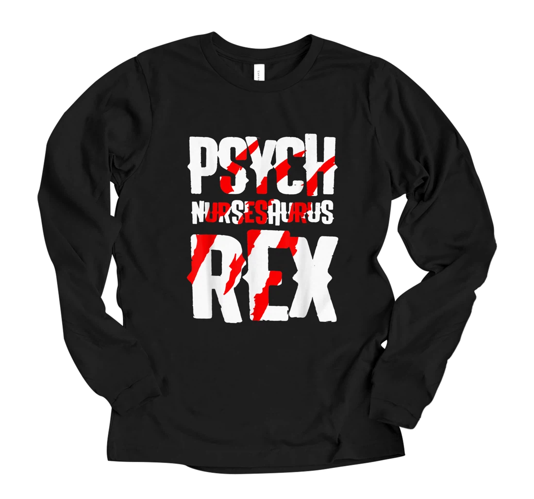 Psych Nurse Psychiatric Nursing RN Long Sleeve T-Shirt