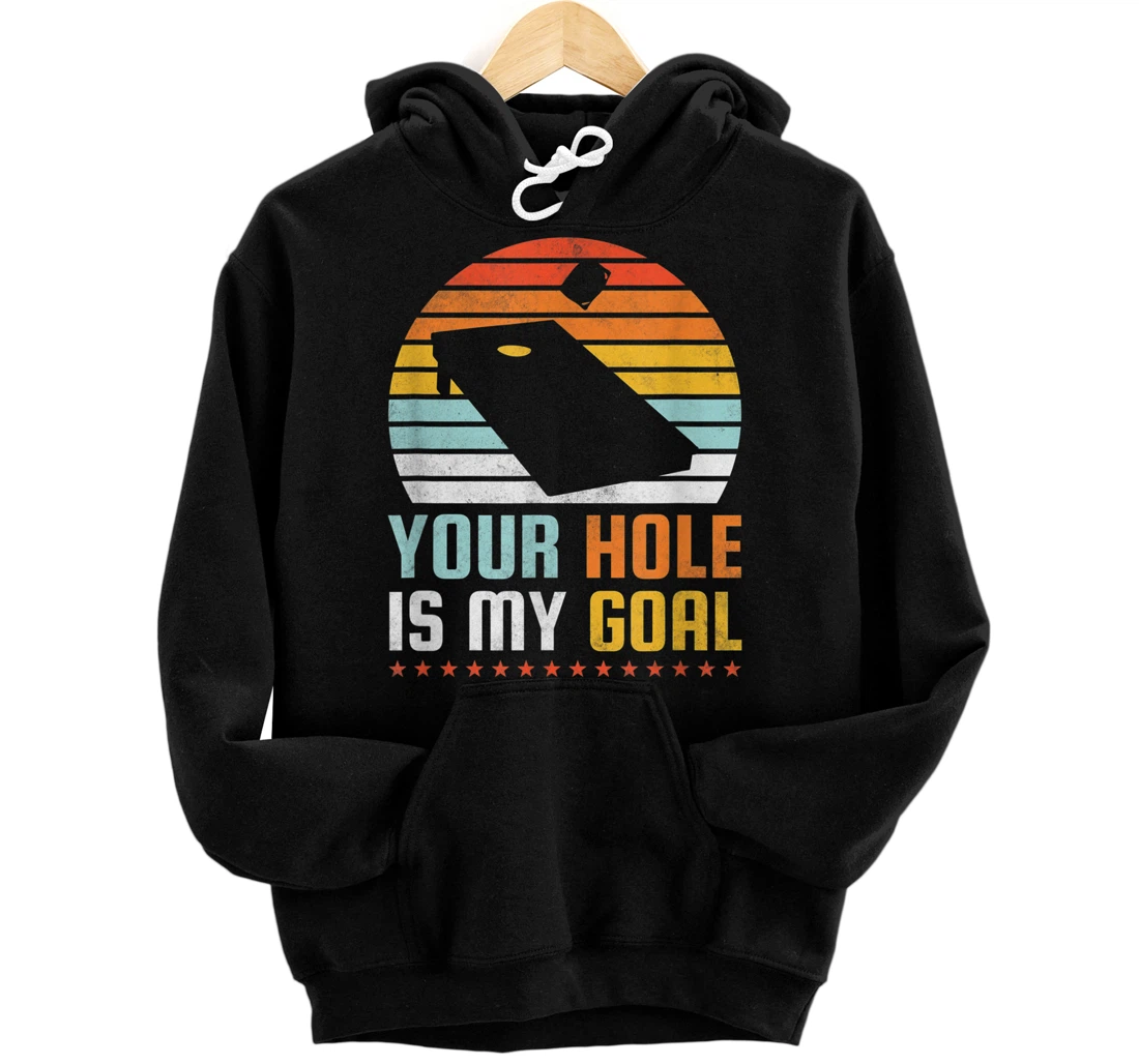 Your Hole Is My Goal, Cornhole Front and Back Print Pullover Hoodie