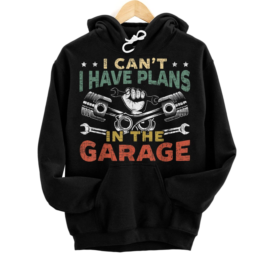 Mens I Cant I Have Plans In The Garage for a Mechanic Dad Front and Back Print Pullover Hoodie