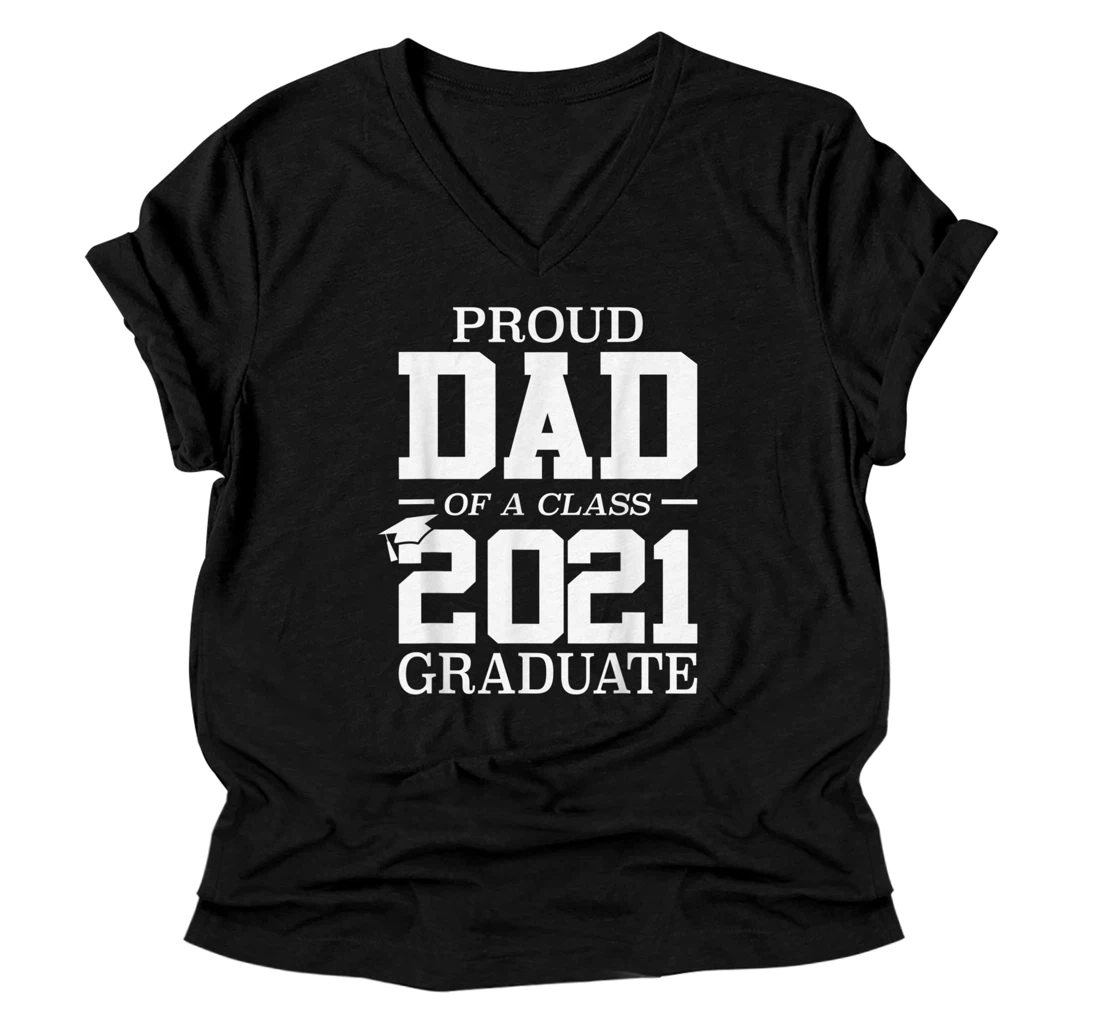 Proud Dad Of A Class 2021 Graduate Graduation V-Neck T-Shirt