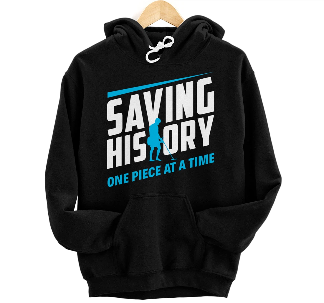 Saving History Metal Detector Fan Funny Metal Detecting Pullover Hoodie