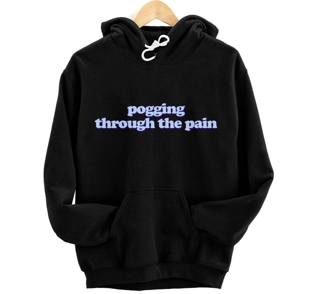 Pog through the pain Pullover Hoodie