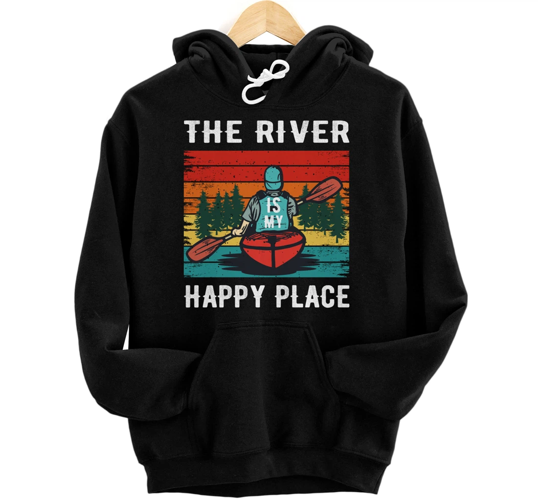 Kayak - The River Is My Happy Place - Canoeing Pullover Hoodie