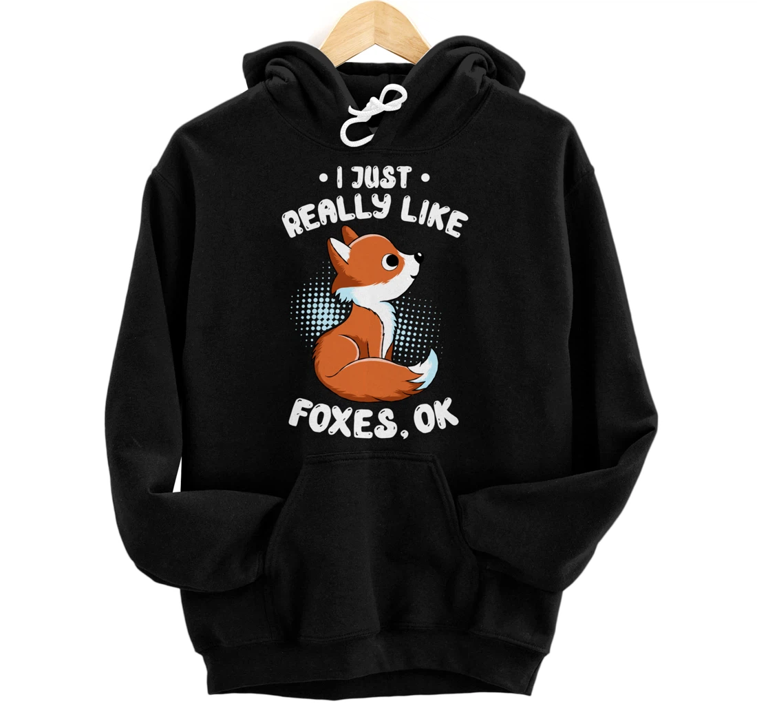 I Just Really Like Foxes OK Funny Spirit Guide Animal Lovers Pullover Hoodie