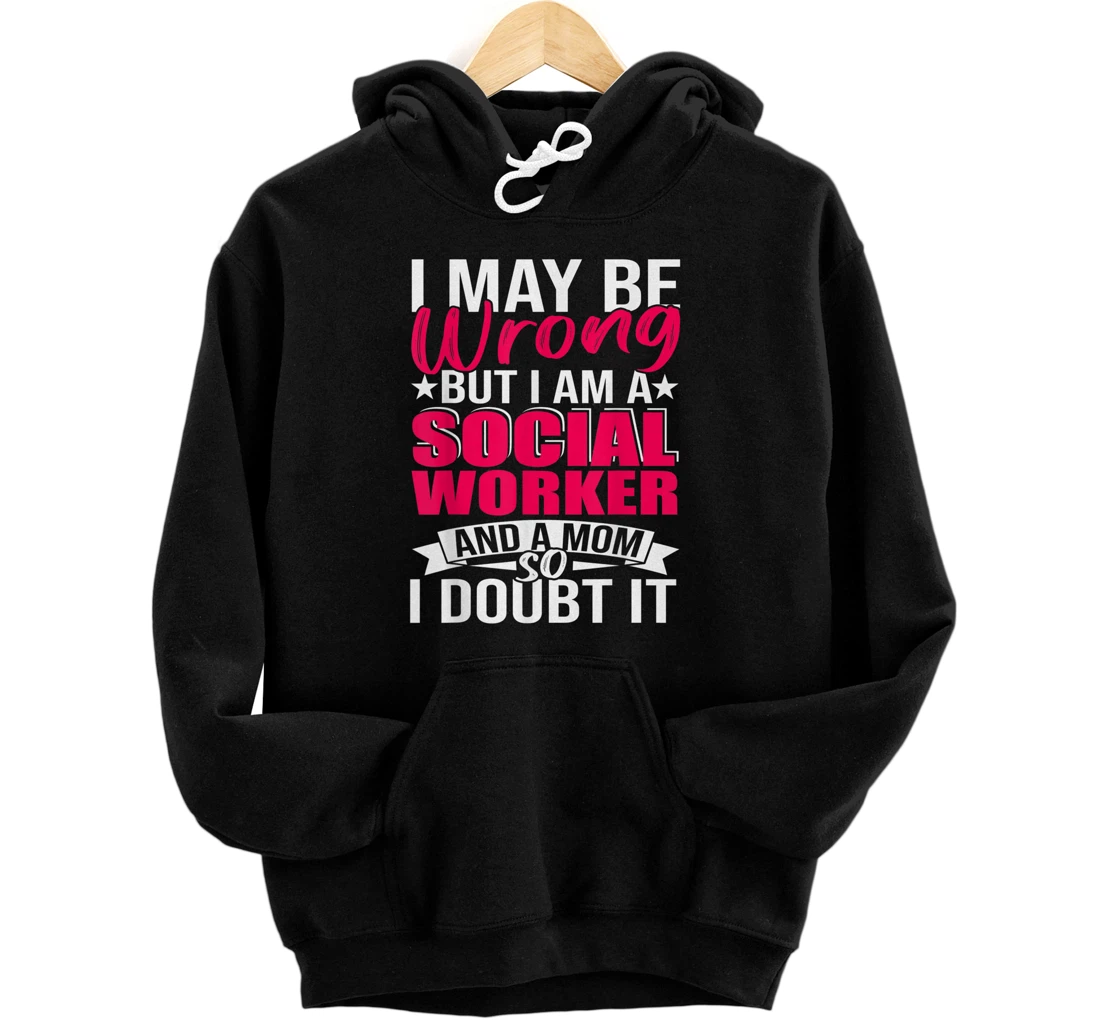 I Am A Social Worker And A Mom Happy Mother's Day Mom Pullover Hoodie