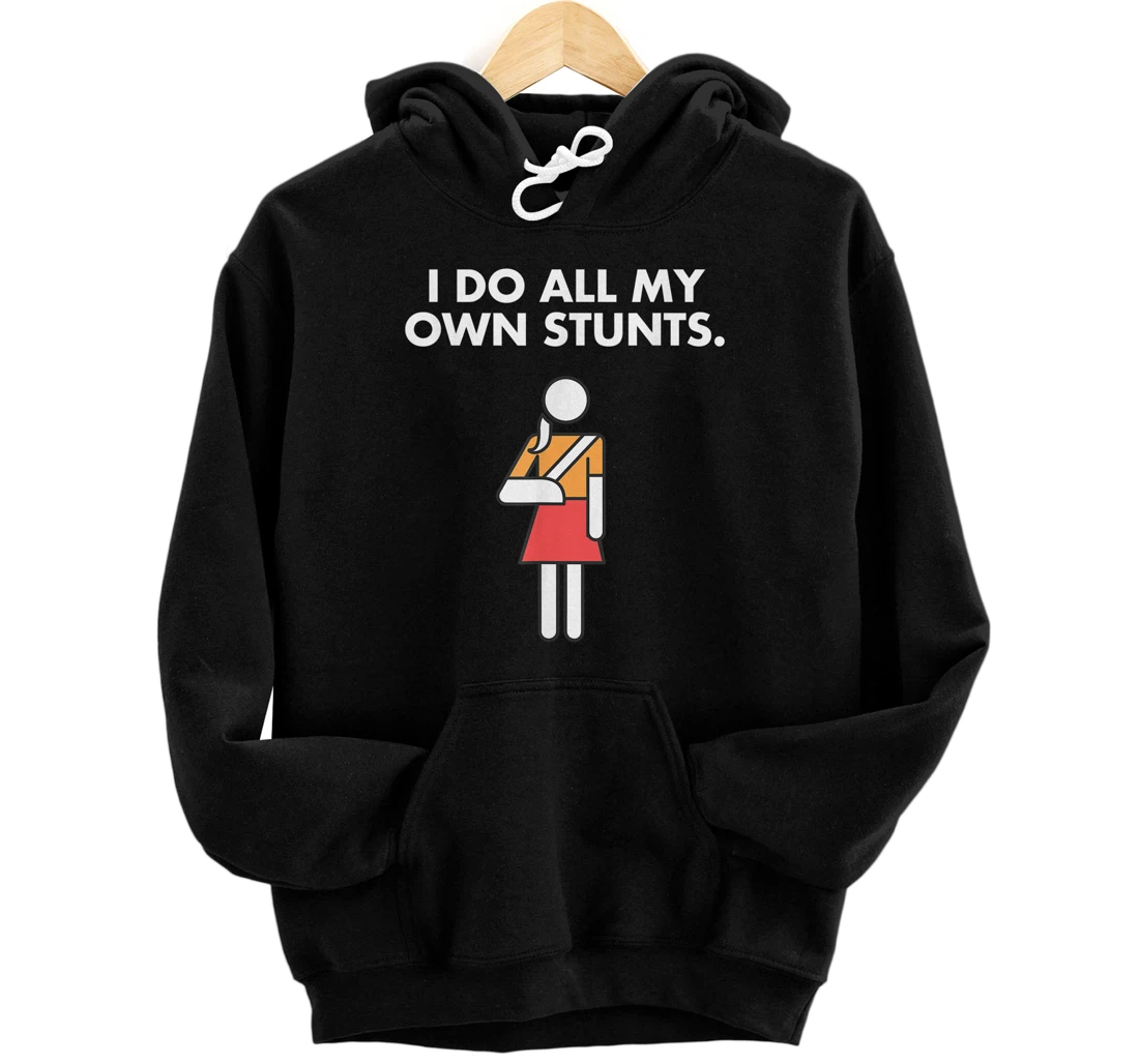 Get Well Funny Injury Arm, Broken Arm I do my own stunts Pullover Hoodie