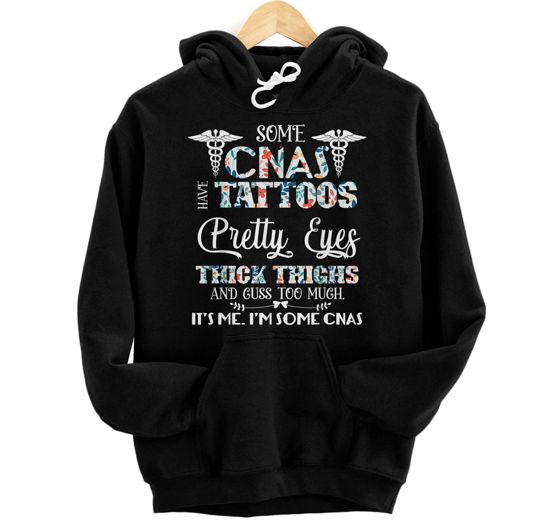 Some CNAs Have Tattoos Pretty Eyes Thick Thighs Pullover Hoodie