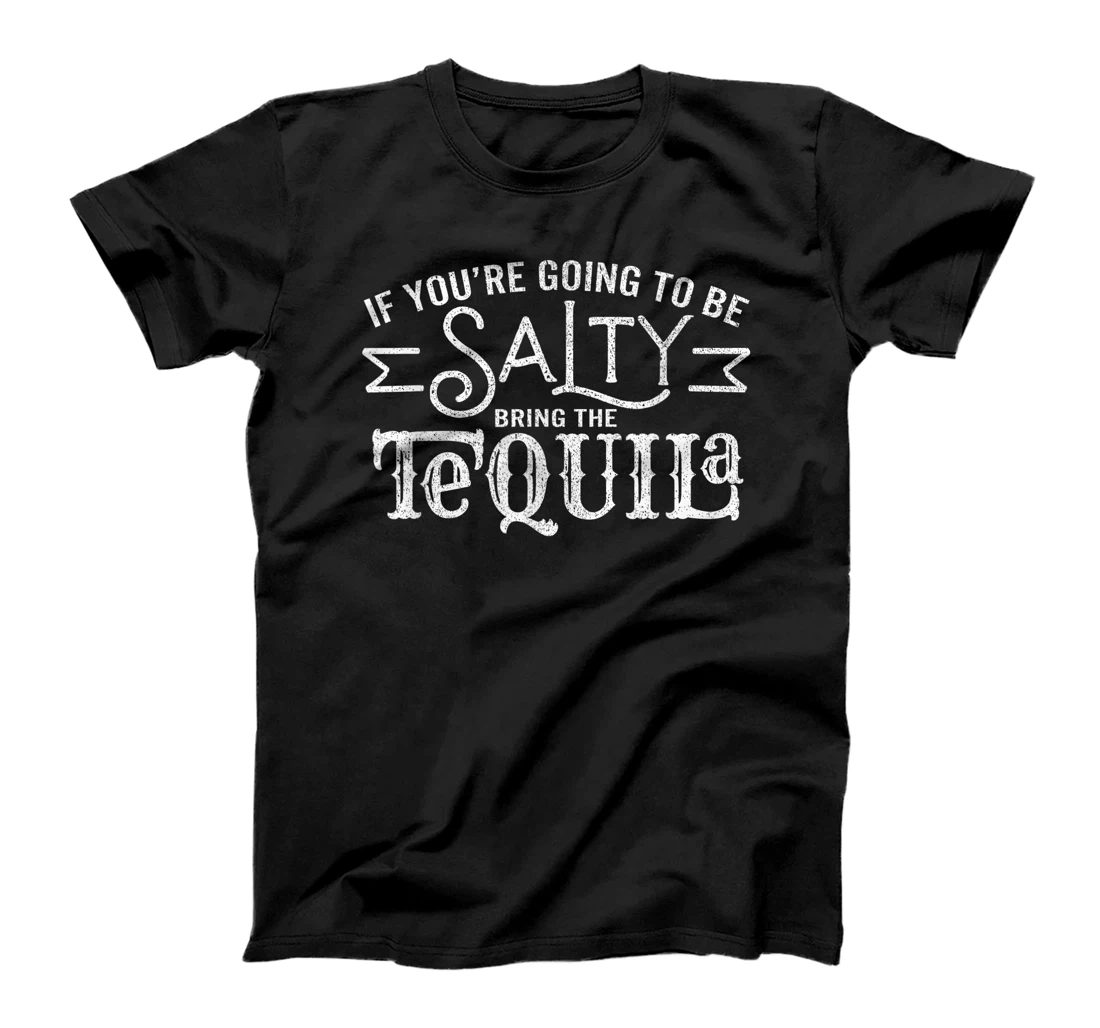 Funny Adult If you're going to be salty bring the tequila T-Shirt, Women T-Shirt