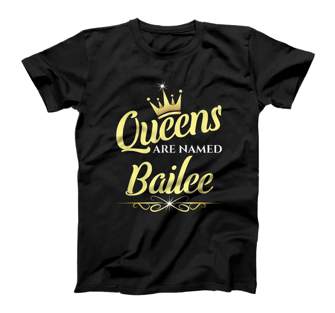 Queens Are Named Bailee T-Shirt, Kid T-Shirt and Women T-Shirt