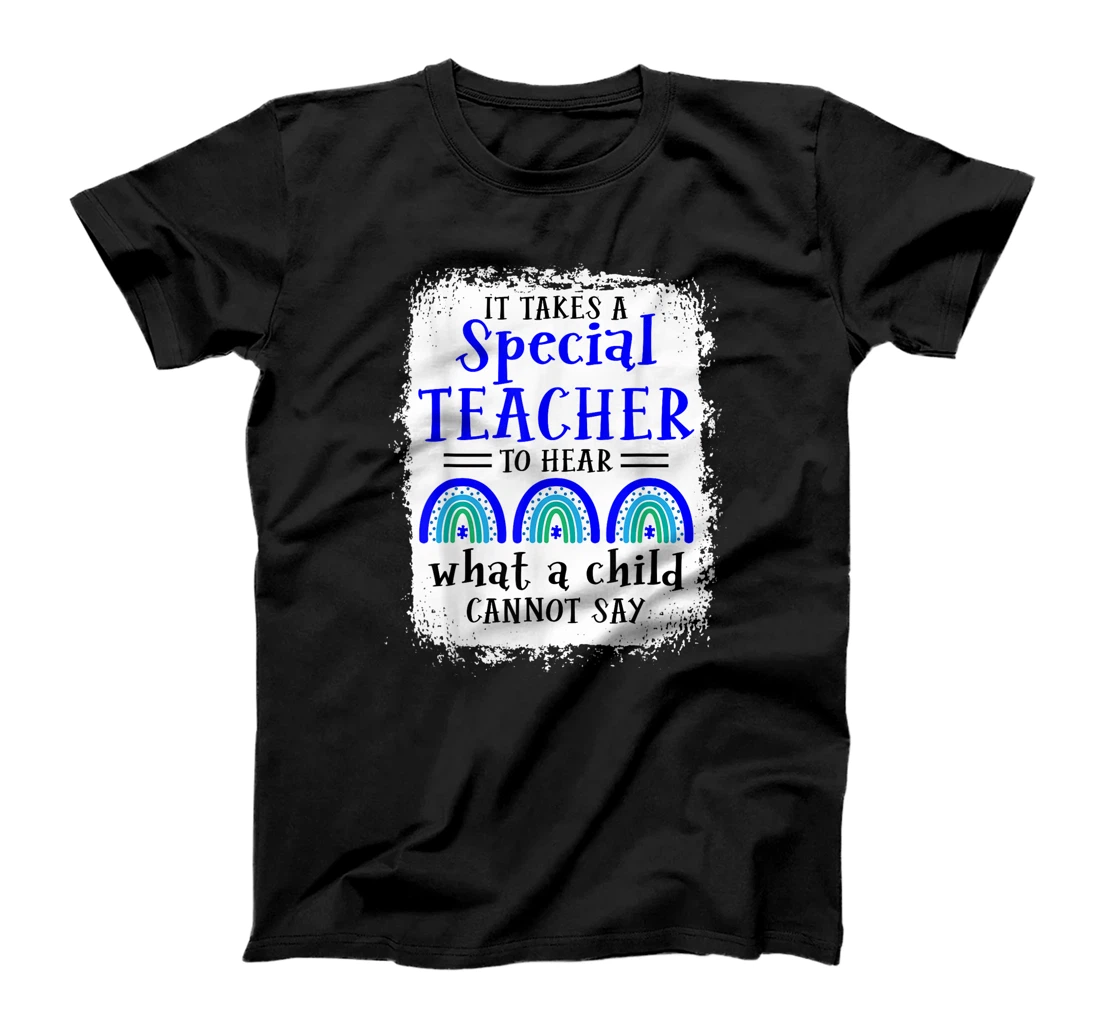 It takes a special teacher to hear what a child cannot say T-Shirt, Women T-Shirt