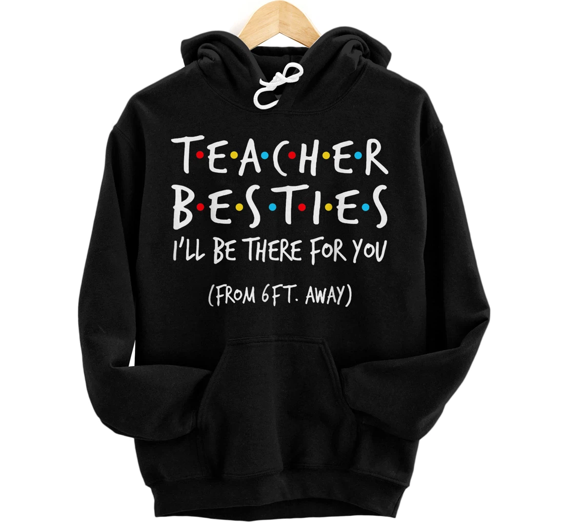 Personalized Teacher Besties I'll Be There For You Pullover Hoodie