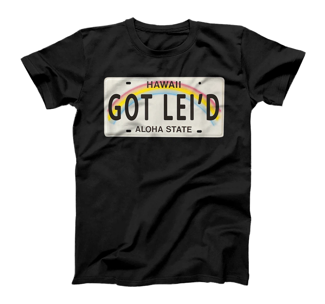 Personalized Got Lei'd Hawaii License Plate graphic T-Shirt, Kid T-Shirt and Women T-Shirt