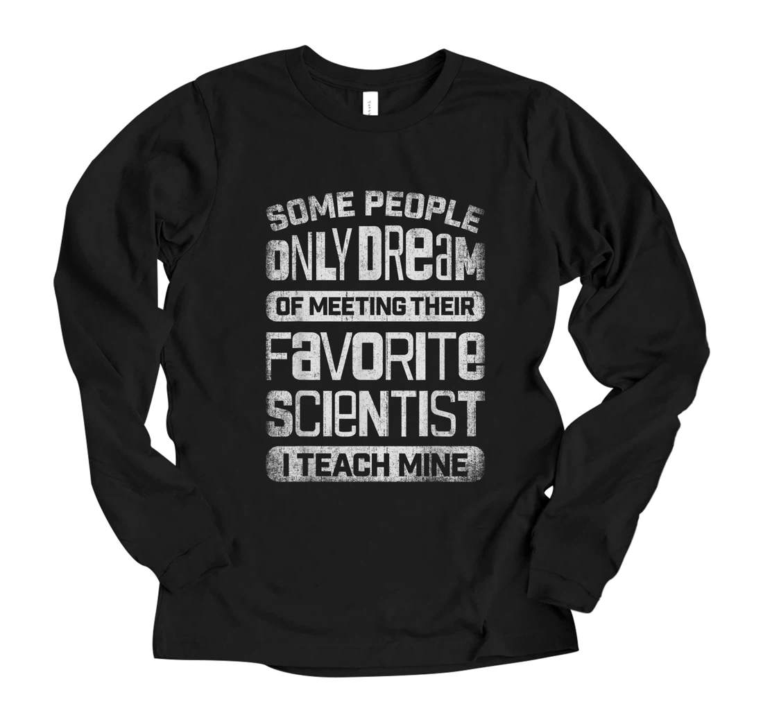 Personalized Favorite Scientist Science Biology Chemistry Physics Teacher Long Sleeve T-Shirt