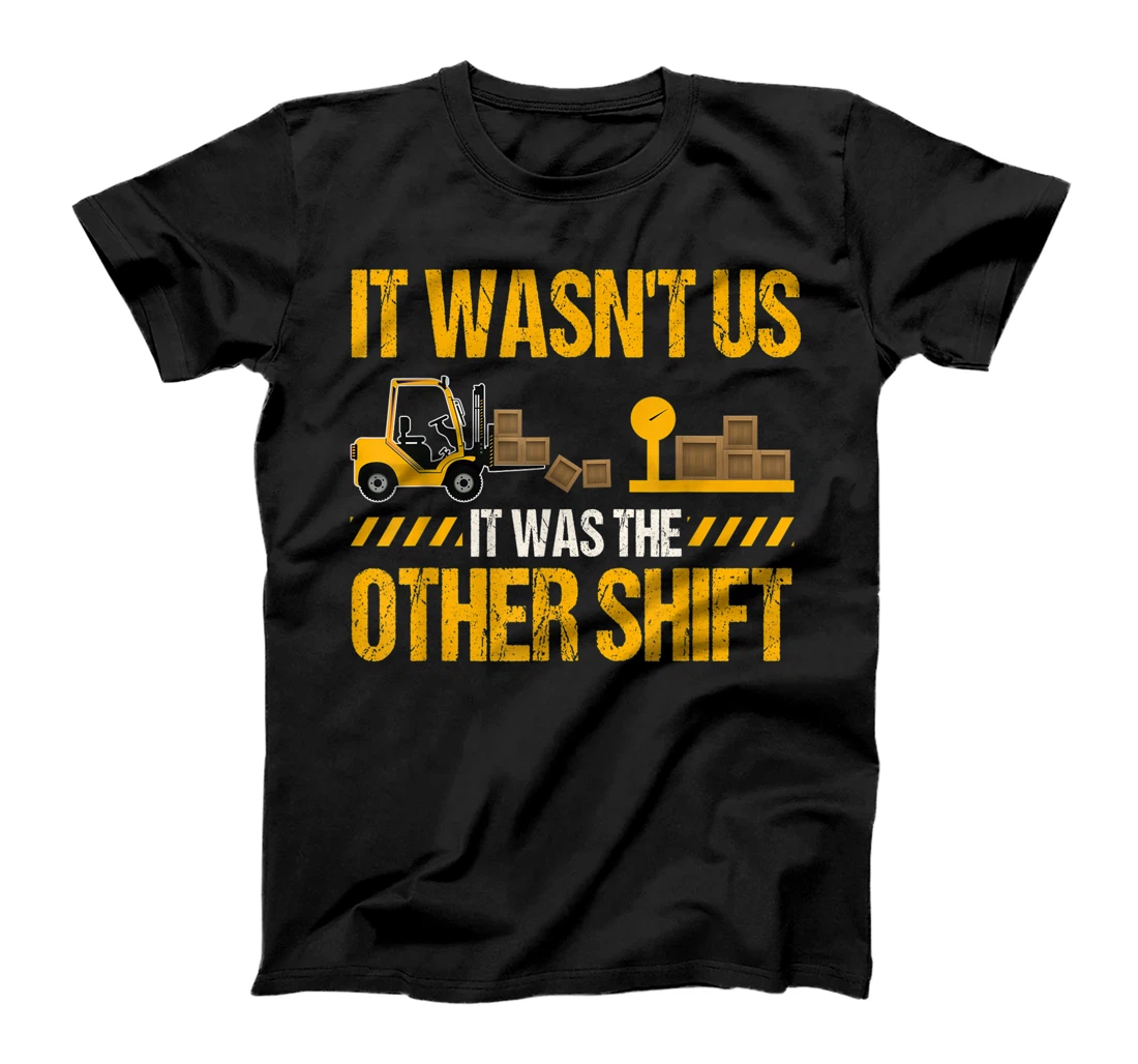 Personalized Forklift Operator Wasn't Us It Was The Other Shift T-Shirt, Women T-Shirt