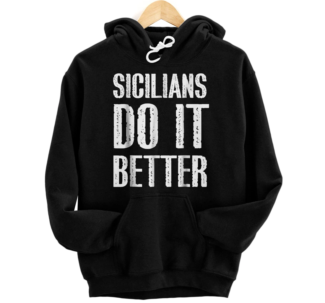 Italians Do it Better Pullover Hoodie - Sicilian Shirts for Men