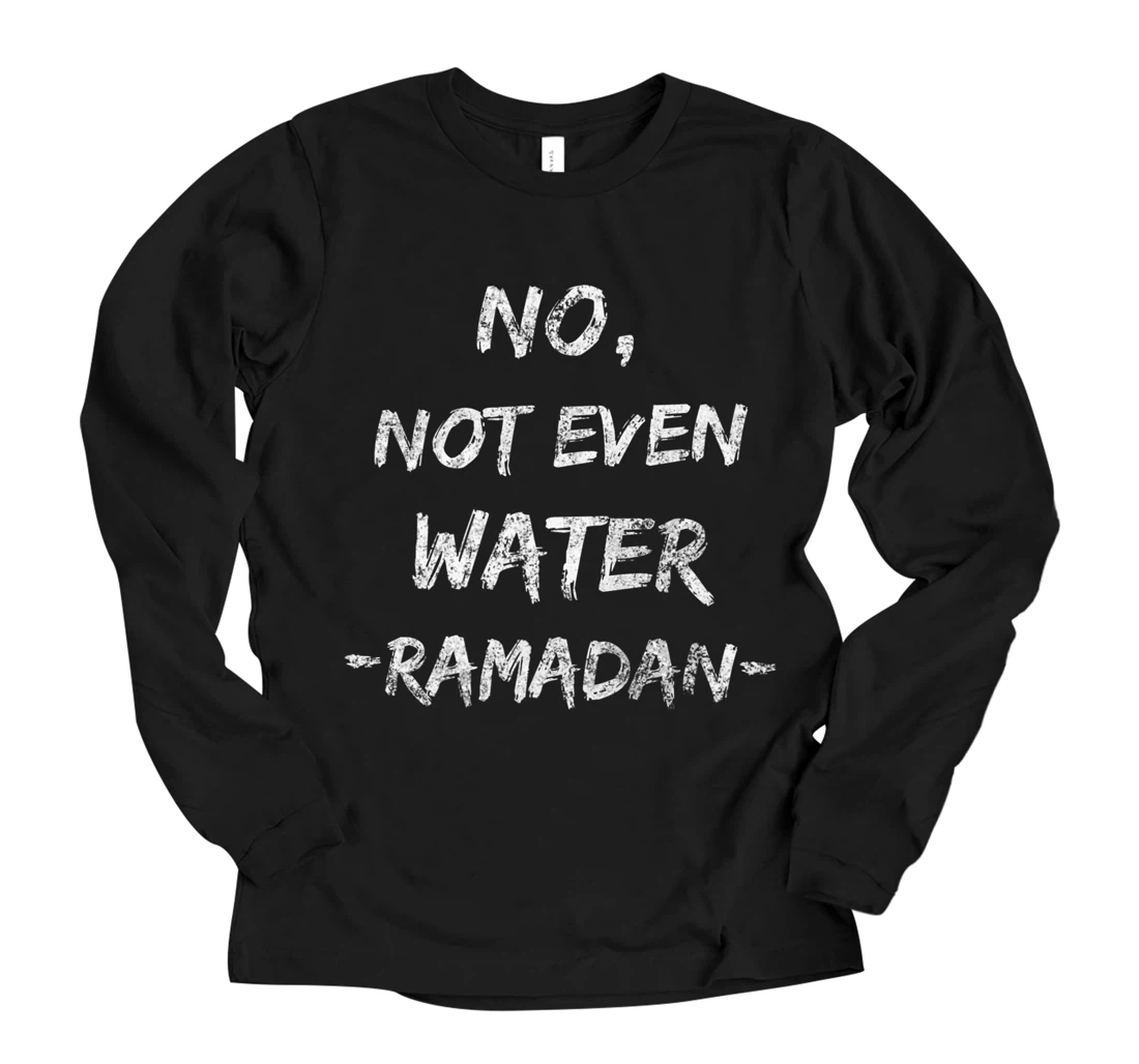 Personalized No Not Even Water, Ramadan Premium Long Sleeve T-Shirt