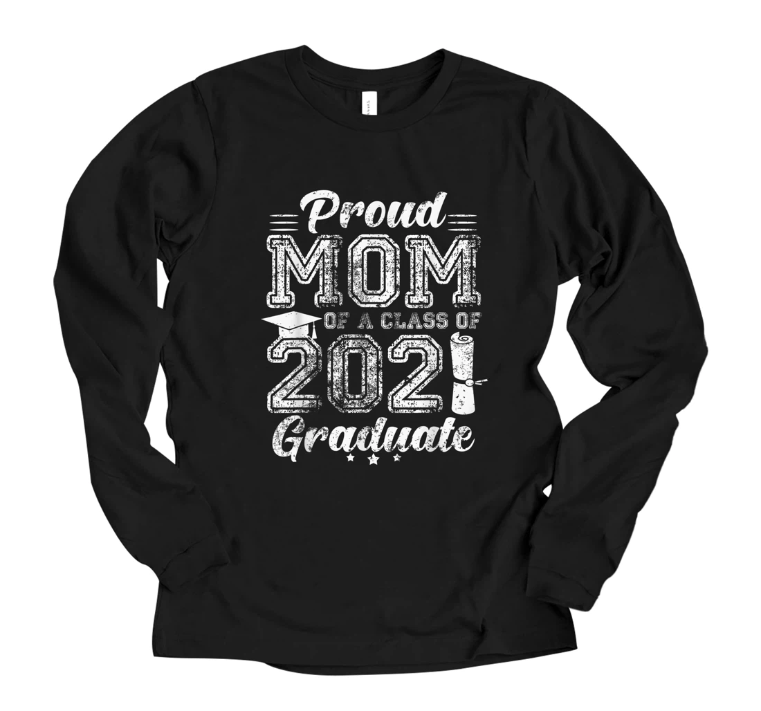 Personalized Proud Mom of a Class of 2021 Graduate Senior 21 School Long Sleeve T-Shirt